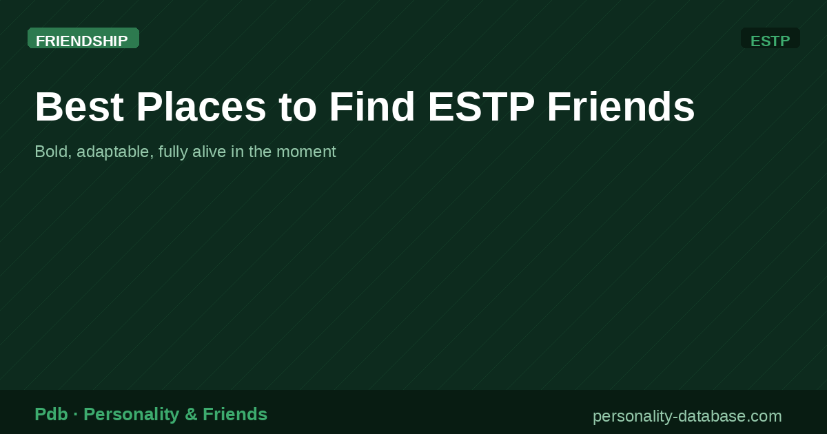 Best Places to Find ESTP Friends